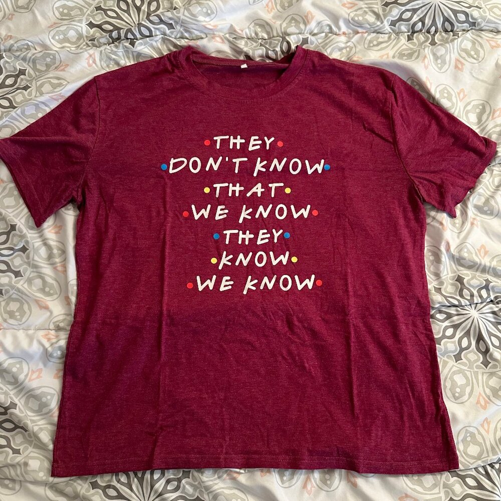 FRIENDS TV T-Shirt They Don't Know That We Know They Know We Know Women's 2XL